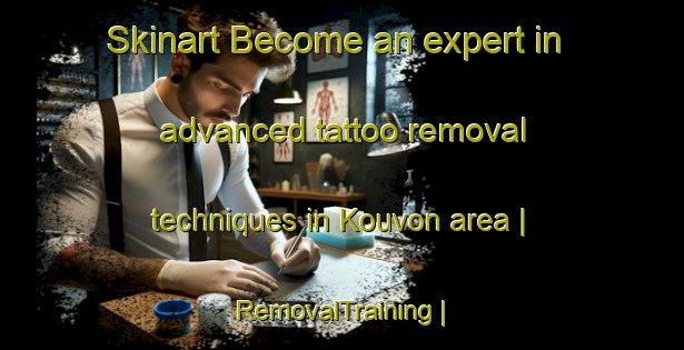 Skinart Become an expert in advanced tattoo removal techniques in Kouvon area | RemovalTraining | RemovalClasses | SkinartTraining-Togo